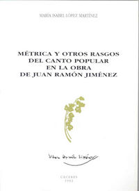 Métrica y otros rasgos del canto popular en la obra de Juan Ramón Jiménez, de López Martínez | portada del libro