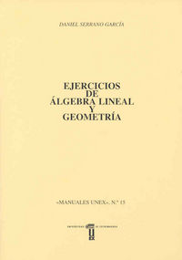 Ejercicios de álgebra lineal y geometría, de Serrano García | portada del libro