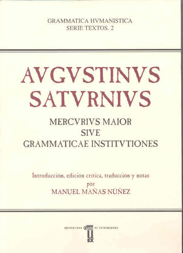 AUGUSTINUS SATURNIUS MERCURIUS MAIOR SIVE GRAMMATICAE INSTI, de SATURNIO, AGUSTIN | portada del libro