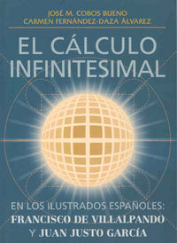 El cálculo infinitesimal en los ilustrados españoles. Francisco de Villalpando y Juan Justo García, de Cobos Bueno | portada