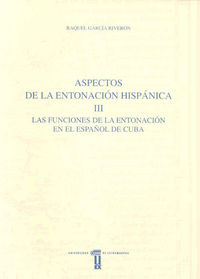 Aspectos de la entonación hispánica. III. Las funciones de la entonación en el español de Cuba, de García Riverón, Raquel | p