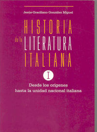 Historia de la literatura italiana I. Desde los orígenes hasta la unidad nacional italiana, de González Miguel, Jesús Gracili