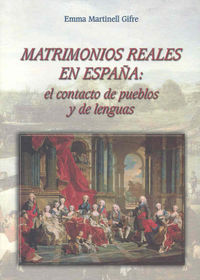 Matrimonios reales en España. El contacto de pueblos y de lenguas, de Martinell Gifre | portada del libro