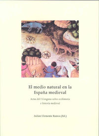 El medio natural en la España Medieval. I Congreso sobre ecohistoria e historia medieval, de Varios autores | portada del lib