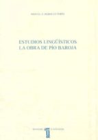 Estudios lingüísticos. La obra de Pío Baroja, de MIGUEL A. REBOLLO TORIO | portada del libro