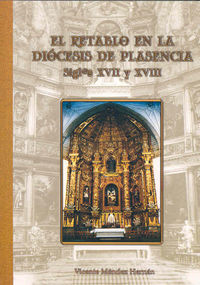 El retablo en la diócesis de Plasencia (XVII-XVIII), de Méndez Hernán, Vicente | portada del libro