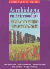 Aerobiología en Extremadura.El polen en la atmósfera de la ciudad de Mérida, de Varios autores | portada del libro