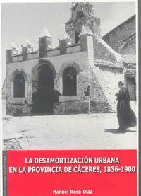 La desamortización urbana en la provincia de Cáceres (1836-1900), de Roso Díaz, Manuel | portada del libro