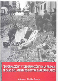 Información y Deformación en la prensa. El caso del atentado contra Carrero Blanco, de Pinilla García | portada del libro