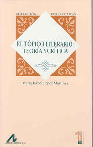 El tópico literario: teoría y crítica, de López Martínez | portada del libro