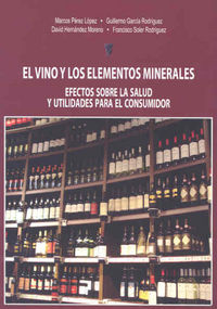 EL VINO Y LOS ELEMENTOS MINERALES: efectos sobre la salud y utilidades para el consumidor, de Pérez López | portada del libro