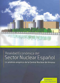 Realidad Económica del Sector Nuclear Español. Un análisis Empírico de la Central Nuclear de Almaraz, de Varios autores | por