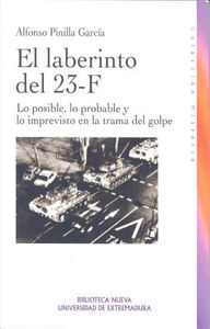 El laberinto del 23-F. Lo posible, lo probable y lo imprevisto en la trama del golpe, de Pinilla García | portada del libro