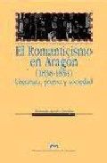 El romanticismo en Aragón (1838-1854). Literatura, prensa y sociedad, de Agudo Catalán, Manuela | portada del libro
