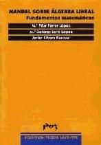 Manual sobre álgebra lineal. Fundamentos matemáticos, de Ferrer López | portada del libro