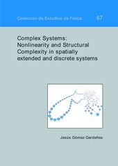 Complex Systems: Nonlinerity and Structural Complexity in spatially extended and discrete systems, de Gómez Gardeñes, Jesús |
