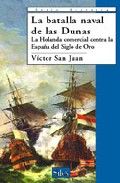 La batalla naval de las Dunas, de San Juan, Víctor | portada del libro