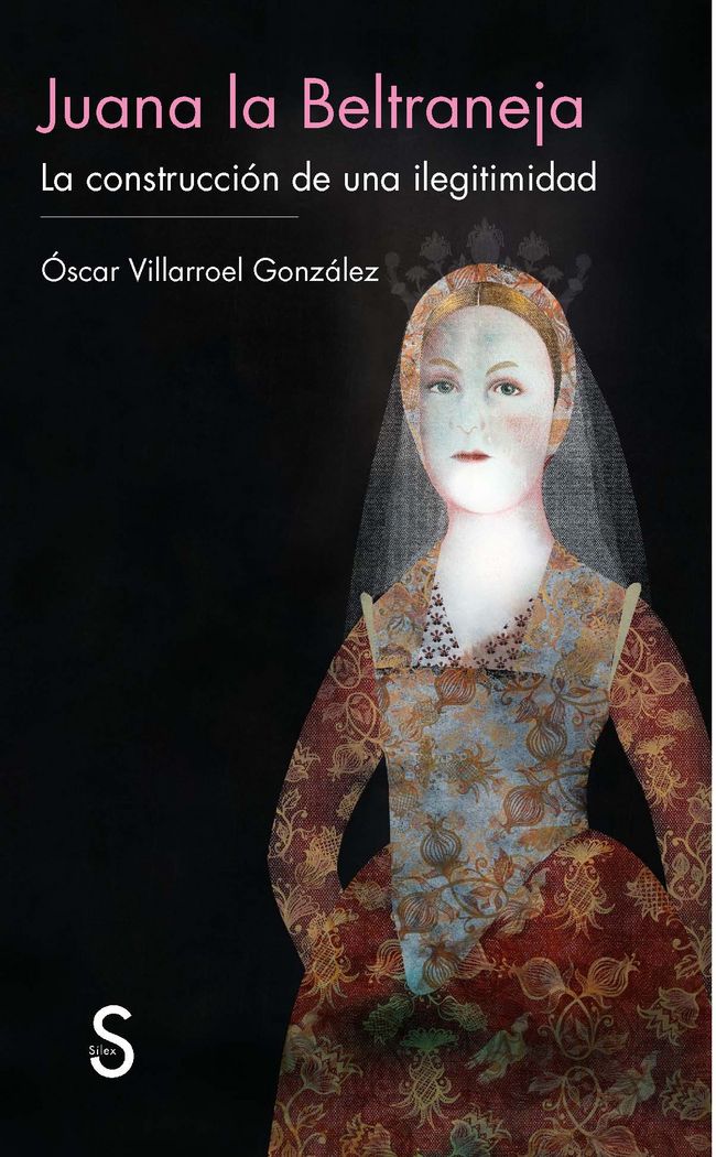 Juana la Beltraneja: la construcción de una ilegitimidad, de Villarroel González, Óscar | portada del libro