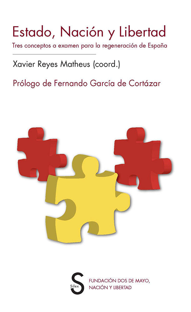 ESTADO, NACIóN Y LIBERTAD. TRES CONCEPTOS A EXAMEN PARA LA REGENERACIóN DE ESPAñ, de REYES MATHEUS, XAVIER | portada del libr