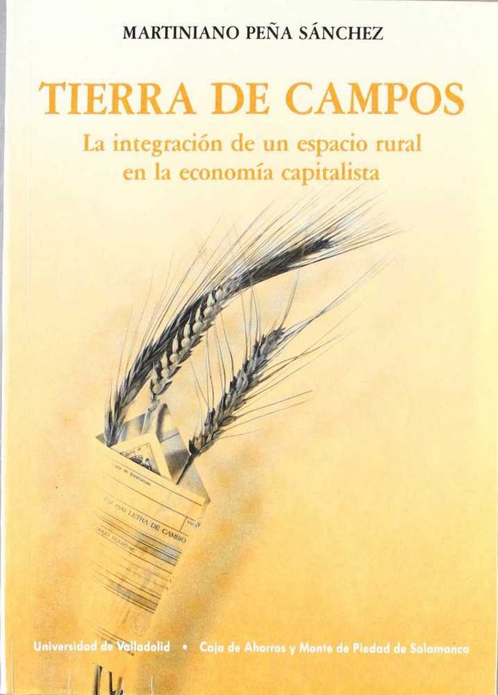 TIERRA DE CAMPOS. LA INTEGRACIÓN DE UN ESPACIO RURAL EN LA ECONOMÍA CAPITALISTA, de PEÑA SANCHEZ | portada del libro