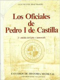 OFICIALES DE PEDRO I DE CASTILLA, LOS (2ª EDICIÓN), de DIAZ MARTIN, LUIS VICENTE | portada del libro