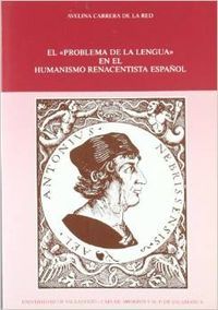 PROBLEMA DE LA LENGUA EN EL HUMANISMO RENACENTISTA ESPAÑOL, EL, de CARRERA DE LA RED | portada del libro