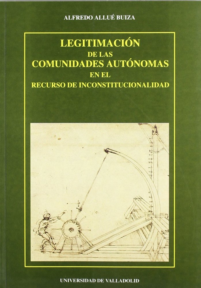 LEGITIMACIÓN DE LAS COMUNIDADES AUTONOMAS EN EL RECURSO DE INCONSTITUCIONALIDAD, LA, de ALLUE BUIZA | portada del libro