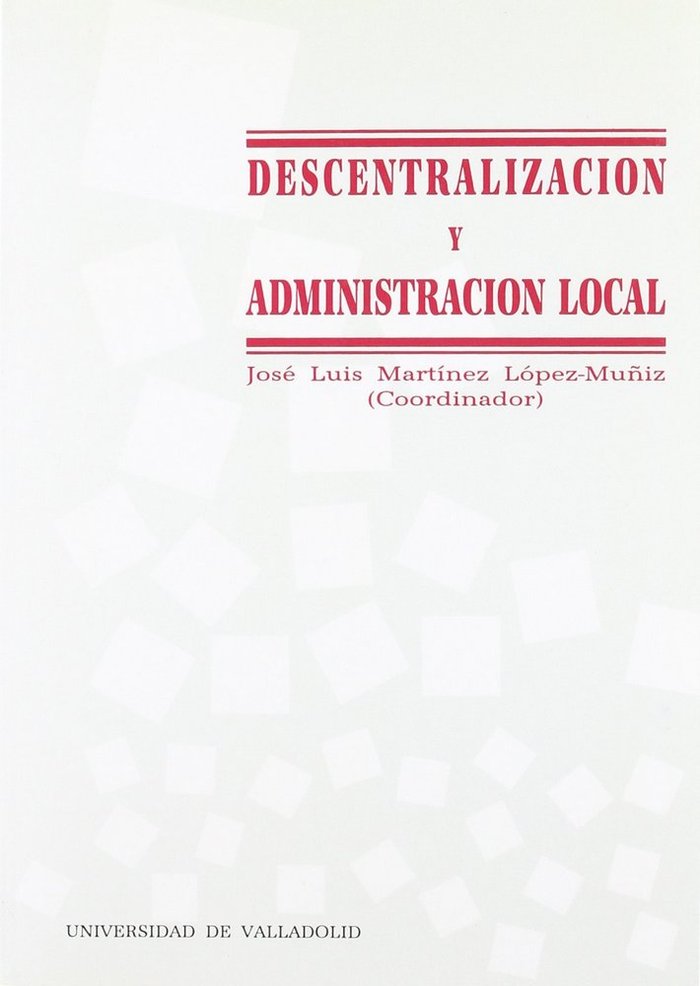 DESCENTRALIZACIÓN Y ADMINISTRACIÓN LOCAL, de MARTINEZ LOPEZ-MUÑIZ | portada del libro