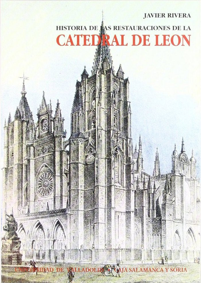 HISTORIA DE LAS RESTAURACIONES DE CATEDRAL DE LEÓN, de RIVERA BLANCO | portada del libro