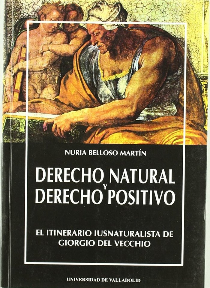 DERECHO NATURAL Y DERECHO POSITIVO. EL ITINERARIO IUSNATURALISTA DE GIORGIO DEL VECCHIO, de BELLOSO MARTIN | portada del libr