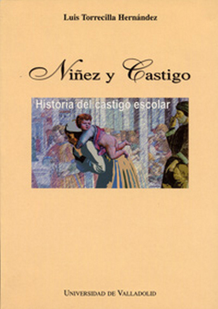 NIÑEZ Y CASTIGO. HISTORIA DEL CASTIGO ESCOLAR, de TORRECILLA HERNANDEZ | portada del libro