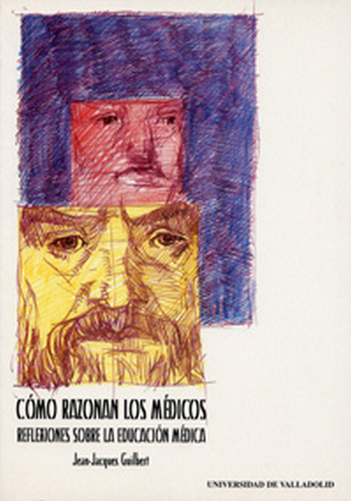 CÓMO RAZONAN LOS MEDICOS: REFLEXIONES SOBRE LA EDUCACIÓN MÉDICA, de GUILBERT | portada del libro