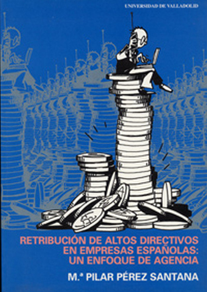 RETRIBUCIÓN DE ALTOS DIRECTIVOS EN EMPRESAS ESPAÑOLAS: UN ENFOQUE DE AGENCIA, de PEREZ SANTANA | portada del libro