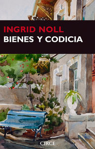 Bienes y codicia, de Noll, Ingrid | portada del libro