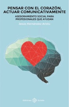 Pensar con el corazón, actuar comunicativamente, de Hernández aristu, Jesús | portada del libro
