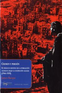 Crimen y perdón, de Bacque, James | portada del libro
