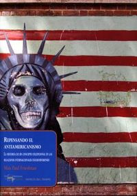 Repensando el antiamericanismo, de Friedman, Max Paul | portada del libro