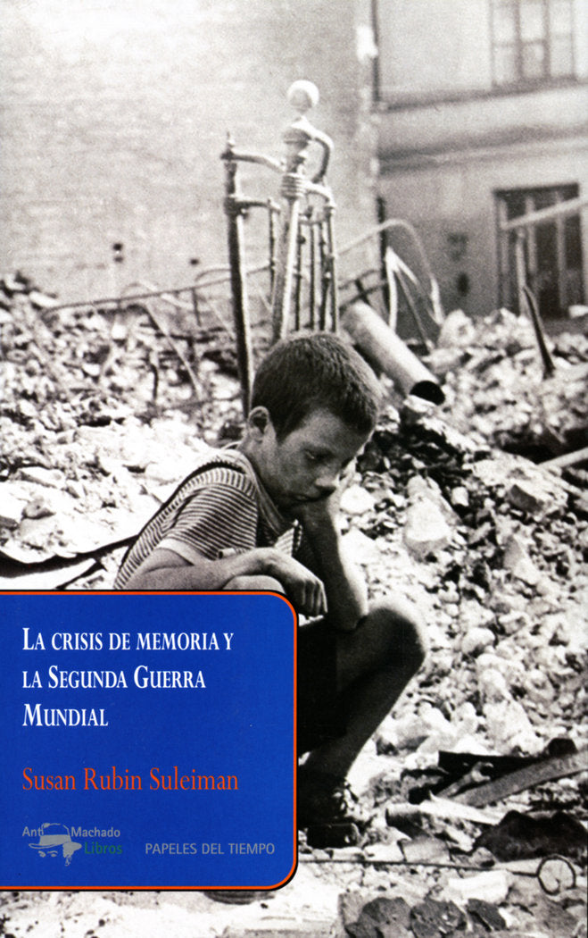 La crisis de memoria y la Segunda Guerra Mundial, de Rubin Suleiman, Susan | portada del libro