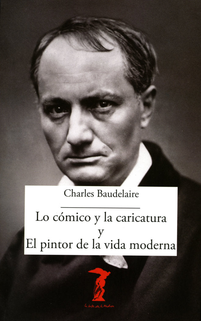 Lo cómico y la caricatura y El pintor de la vida moderna, de Baudelaire, Charles | portada del libro
