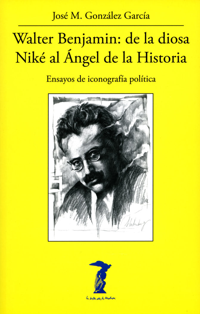 Walter Benjamin: de la diosa Niké al Ángel de la Historia, de González García, José M. | portada del libro
