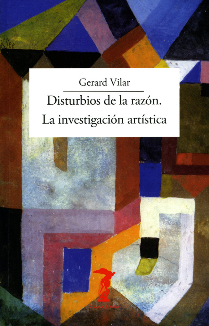 DISTURBIOS DE LA RAZON. LA INVESTIGACION ARTISTICA, de VILAR, GERARD | portada del libro