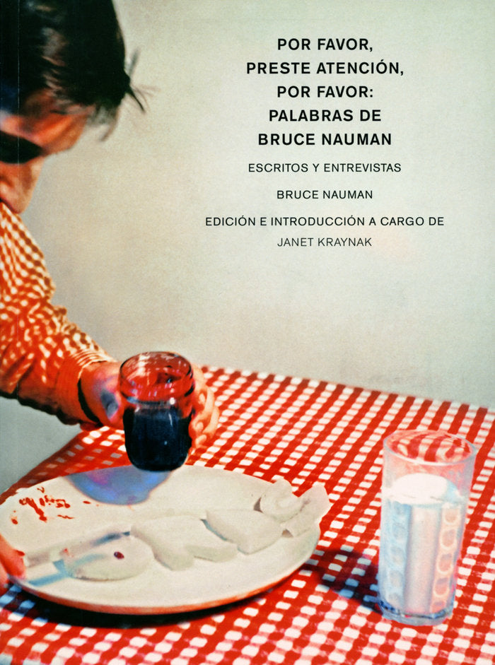 Por favor, preste atención, por favor: Palabras de Bruce Nauman, de Nauman, Bruce | portada del libro