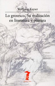 Lo grotesco. Su realización en literatura y pintura, de Kayser, Wolfgang | portada del libro
