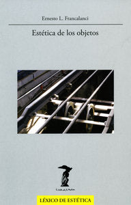 Estética de los objetos, de Francalanci, Ernesto L. | portada del libro