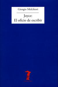 Joyce: El oficio de escribir, de Melchiori, Giorgio | portada del libro