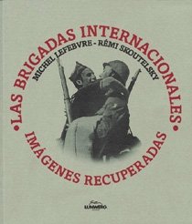 Las brigadas internacionales. Imágenes recuperadas, de LEFEBVRE#SKOUTELSKY | portada del libro