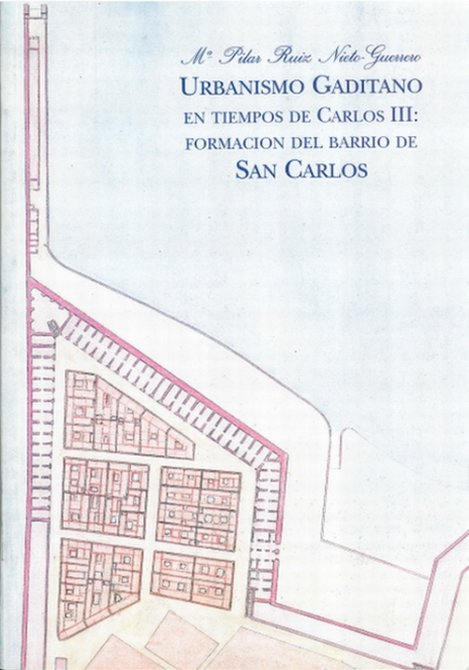 Urbanismo gaditano en tiempos de Carlos III: formación del barrio de San Carlos, de RUIZ NIETO-GUERRERO, Mª. PILAR | portada