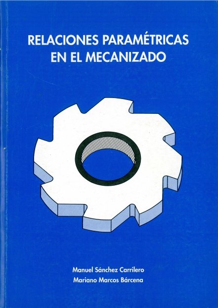 Relaciones paramétricas en el mecanizado, de SANCHEZ CARRILERO, MANUEL | portada del libro