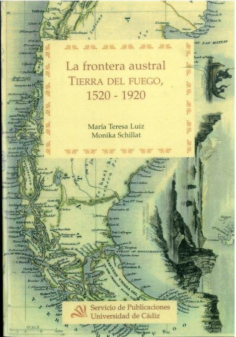 Frontera austral. Tierra de Fuego, 1520-1920, la, de LUIZ, Mª. TERESA | portada del libro