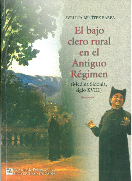 BAJO CLERO RURAL EN EL ANTIGUO REGIMEN (MEDINA SIDONIA, SIGLO XVIII), EL, de BENITEZ BAREA | portada del libro